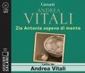 Zia Antonia sapeva di menta letto da Andrea Vitali. Audiolibro. CD Audio formato MP3