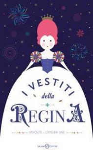 I vestiti della regina. Ediz. a colori