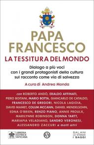 La tessitura del mondo. Dialogo a più voci con i grandi protagonisti della cultura sul racconto come via di salvezza