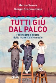 Tutti giù dal palco. Fare teatro a scuola dalle materne alle medie