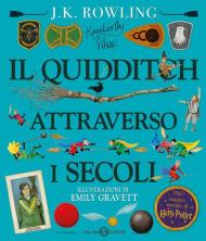 Il Quidditch attraverso i secoli. Kennilworthy Whisp. Ediz. a colori