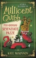 Scuola di etichetta Millicent Quibb per giovani scienziate pazze