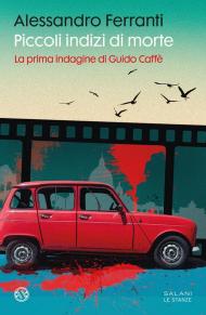 Piccoli indizi di morte. La prima indagine di Guido Caffè
