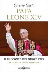 Papa Leone XIV. Il racconto del nuovo papa e le sfide che dovrà affrontare