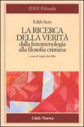 La ricerca della verità. Dalla fenomenologia alla filosofia cristiana