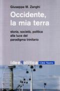 Occidente la mia terra. Storia, società, politica alla luce del paradigma trinitario