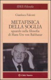 Metafisica della soglia. Sguardo sulla filosofia di Hans Urs von Balthasar