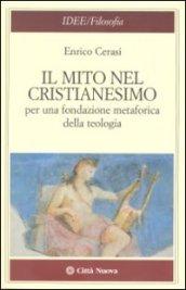 Il mito nel cristianesimo per una fondazione metaforica della teologia