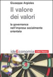 Il valore dei valori. La governance nell'impresa socialmente orientata