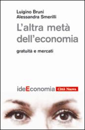 L'altra metà dell'economia. Gratuità e mercati