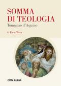 Somma di teologia. Testo latino a fronte. Vol. 4: Parte terza.