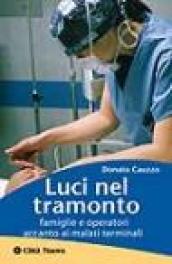 Luci nel tramonto. Famiglie e operatori accanto ai malati terminali