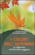 Colori dell'autunno. La sofferenza nell'età della saggezza (I)