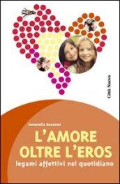 L'amore oltre l'eros. I legami affettivi nel quotidiano