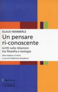 Un pensare ri-conoscente. Scritti sulla relazione tra filosofia e teologia. Testo tedesco a fronte