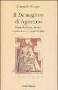 Il «De magistro di Agostino». Introduzione, testo, traduzione e commento