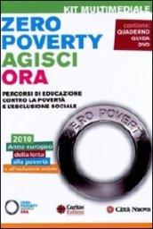 Zero poverty. Agisci ora. Percorsi di educazione contro la povertà e l'esclusione sociale. Con DVD