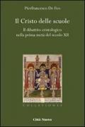 Il Cristo delle scuole. Il dibattito cristologico nella prima metà del secolo XII