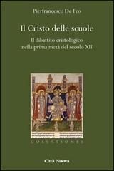 Il Cristo delle scuole. Il dibattito cristologico nella prima metà del secolo XII