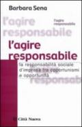 L'agire responsabile. La responsabilità sociale d'impresa tra opportunismi e opportunità