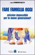 Fare famiglia oggi. Mission impossible per le nuove generazioni?