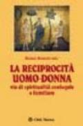 La reciprocità uomo-donna. Via di spiritualità coniugale e familiare