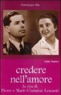 Credere nell'amore. La vita di Pierre e Marie-Christine Lemarié