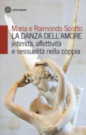 La danza dell'amore. Intimità, affettività e sessualità nella coppia