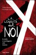 La legalità del noi. Le mafie si sconfiggono solo insieme