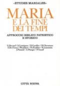 Maria e la fine dei tempi. Approccio biblico patristico e storico