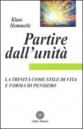 Partire dall'unità. La Trinità come stile di vita e forma di pensiero