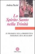 Lo Spirito Santo nella Trinità. Il Filioque nella prospettiva teologica di Sergej Bulgakov