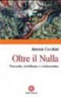 Oltre il nulla. Nietzsche, nichilismo e cristianesimo