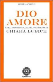 Dio Amore. Nell'esperienza e nel pensiero di Chiara Lubich