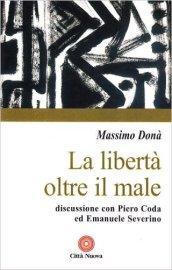 La libertà oltre il male. Discussione con Piero Coda ed Emanuele Severino