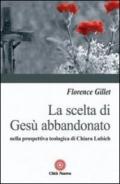 La scelta di Gesù abbandonato nella prospettiva teologica di Chiara Liubich