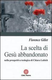 La scelta di Gesù abbandonato nella prospettiva teologica di Chiara Liubich