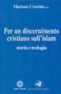 Per un discernimento cristiano sull'Islam. Storia e teologia