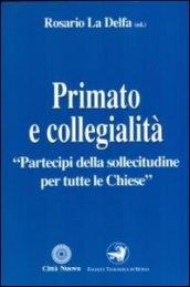 Primato e collegialità «Partecipi della sollecitudine per tutte le chiese»