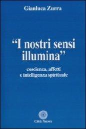 I nostri sensi illumina. Coscienza, affetti e sensi spirituali