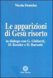 Le apparizioni di Gesù risorto. In dialogo con G. Ghiberti, H. Kessler e D. Barsotti