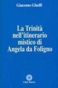 Trinità nell'itinerario mistico di Angela da Foligno (La)