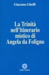 Trinità nell'itinerario mistico di Angela da Foligno (La)