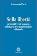 Sulla libertà. Prospettive di teologia trinitaria tra neuroscienze e filosofia