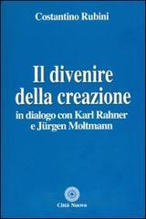 Il divenire della creazione. In dialogo con Karl Rahner e Jurgen Moltmann