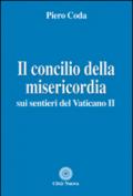 Il Concilio della misericordia. Sui sentieri del Vaticano II