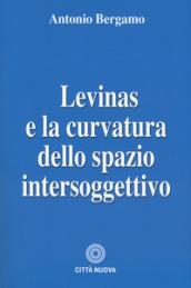 Levinas e la curvatura dello spazio intersoggettivo