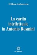 La carità intellettuale in Antonio Rosmini