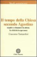 Il tempo della Chiesa secondo Agostino. Seguire e rimanere in attesa. La felicità in speranza