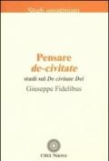 Pensare De-civitate. Studi sul «De civitate Dei»